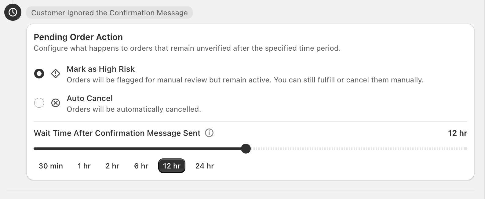 Pending Order Action panel in the Cartsaver admin with a 'Customer Ignored the Confirmation Message' header chip, two radio options — Mark as High Risk (default, selected) and Auto Cancel — and a Wait Time After Confirmation Message Sent slider currently set to 12 hr, with preset buttons for 30 min, 1 hr, 2 hr, 6 hr, 12 hr, and 24 hr.